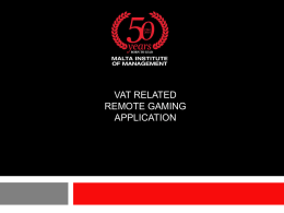 VAT RELATED REMOTE GAMING APPLICATION Regulations The regulatory body in Malta for Gaming is the Lotteries and Gaming Authority (LGA) and specifically for iGaming.