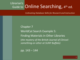 Librarian’s Guide to  Online Searching, 4th ed. Cultivating Database Skills for Research and Instruction  Chapter 7 WorldCat Search Example 5: Finding Materials in Other Libraries (the mystery.