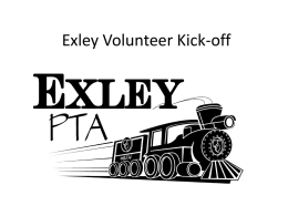 Exley Volunteer Kick-off   PTA Board Heather Blake – President  Linda Ames - Treasurer Laurel Lawson - Secretary Kristi Carroll – VP of Programs Carlota Armstrong –