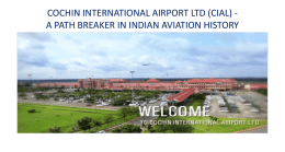 COCHIN INTERNATIONAL AIRPORT LTD (CIAL) A PATH BREAKER IN INDIAN AVIATION HISTORY   Cochin International Airport Ltd – The History Cochin’s commercial, cultural.