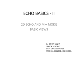 ECHO BASICS - II 2D ECHO AND M – MODE BASIC VIEWS  Dr.