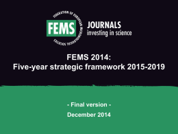 FEMS 2014: Five-year strategic framework 2015-2019  - Final version December 2014   Background Since the Terra Nova working group report presented to the FEMS Executive.