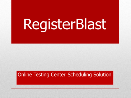 RegisterBlast  Online Testing Center Scheduling Solution   Your Daily Struggles  “No, you can’t use your cell phone during the test.