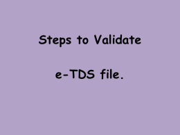 Steps to Validate e-TDS file.   Click on e-TDS file validation utility from Start-->Financial Accounting -XP/Soft One Options   Click on the first Browse button against TDS/TCS Input File.