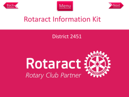 Back  Menu  Rotaract Information Kit District 2451  Next   Menu  Back  Next  Contents About Rotary  About Rotaract  Club Organization  • History • Objective • Avenues of Service • The 4 Way Test • Rotary and Youth  • What.