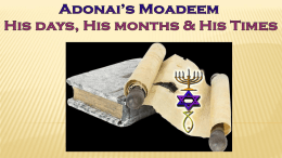 The Holy Days “Moadeem” are blueprints through which God reveals His overall plan of redemption for Jew & Gentile.