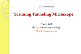 In The Name of Allah  Scanning Tunneling Microscope Pooria Gill PhD of Nanobiotechnology P.Gill@mazums.ac.ir   Image from an STM  Iron atoms on the surface of Cu(111)   Microscopy   Optical Microscopy    Scanning.