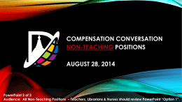 COMPENSATION CONVERSATION NON-TEACHING POSITIONS AUGUST 28, 2014  PowerPoint 2 of 2 Audience: All Non-Teaching Positions – Teachers, Librarians & Nurses should review PowerPoint “Option.