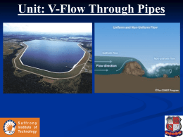 Unit: V-Flow Through Pipes   Flow Through Pipes  Major Energy Losses - Darcy-Weisbach Formula - Chezy’s Formula  Hydraulic Gradient Total energy line Pipe in series Pipe in Parallel Flow through.