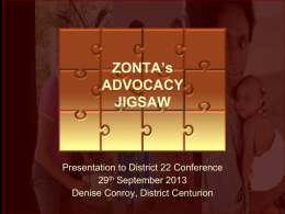 ZONTA’s ADVOCACY JIGSAW  Presentation to District 22 Conference 29th September 2013 Denise Conroy, District Centurion.