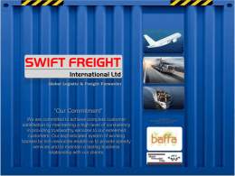 Global Logistic & Freight Forwarder  “Our Commitment” We are committed to achieve complete customer satisfaction by maintaining a high level of consistency in providing.