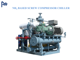 NH3 BASED SCREW COMPRESSOR CHILLER Some of our Mechanical advances  We use Bitzer (Germany) make Ammonia Screw compressors which ensures us of full.