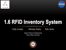 Cody Lovejoy  Ramsey Doany Ingram School of Engineering Texas State University  Kyle Jones   PROBLEM STATEMENT • The International Space Station (ISS) • Power Consumption • Current RFID Inventory System • Inefficient •