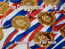 What is The Congressional Award?  The Congressional Award is a public/private partnership created by Congress to promote and recognize initiative, service and achievement.