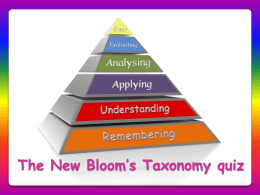 The New Bloom’s Taxonomy quiz 246 81012 What was the central focus of Bloom’s life work? a  Creating a diagram to organize his six.