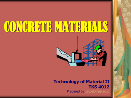 CONCRETE MATERIALS  Technology of Material II TKS 4012 Prepared by zacoeb@ub.ac.id   Overview        What is concrete made of? Why do we use concrete? How do we use concrete? Where.