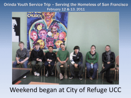 Orinda Youth Service Trip – Serving the Homeless of San Francisco February 12 & 13, 2011  Weekend began at City of Refuge.