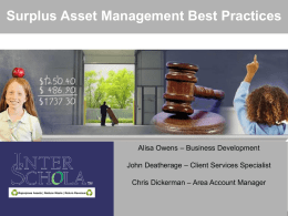 Surplus Asset Management Best Practices  Alisa Owens &ndash; Business Development John Deatherage &ndash; Client Services Specialist Chris Dickerman &ndash; Area Account Manager   Today&rsquo;s Agenda 1.