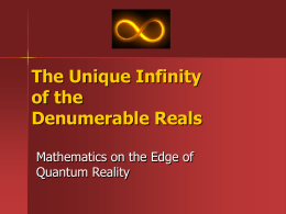 The Unique Infinity of the Denumerable Reals Mathematics on the Edge of Quantum Reality   Dr.