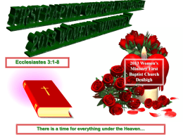 Ecclesiastes 3:1-8  2013 Women’s Ministry First Baptist Church Denbigh  There is a time for everything under the Heaven…   First Baptist Church Denbigh 3628 Campbell Road Newport News, Virginia Phone: