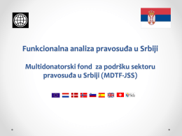 Funkcionalna analiza pravosuđa u Srbiji Multidonatorski fond za podršku sektoru pravosuđa u Srbiji (MDTF-JSS)   Funkcionalna analiza ciljevi • Na zahtev Ministsarstva pravde i provosudnih.