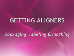 GETTING ALIGNERS packaging, labeling & marking   ClearPath-A   ClearPath-A   ClearPath-A   Getting aligners You will receive the aligner box containing aligner pouches, movement record form and patient instruction manual. Each.