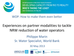 WOP: How to make them even better  Experiences on partner modalities to tackle NRW reduction of water operators Philippe Marin Sr.