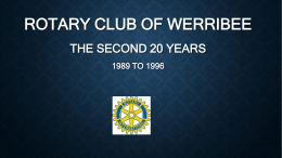 ROTARY CLUB OF WERRIBEE THE SECOND 20 YEARS 1989 TO 1996   HIGHLIGHTS 1989/90 – President Paul Arbaci • Built and funded the BBQ trailer • Ran.