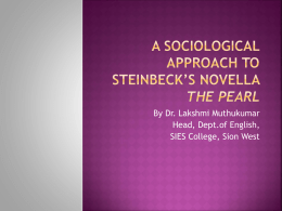 By Dr. Lakshmi Muthukumar Head, Dept.of English, SIES College, Sion West    Steinbeck  blends both naturalism and realism as literary techniques is his novella The Pearl. 