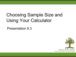 Choosing Sample Size and Using Your Calculator Presentation 9.3   Margin of Error • The margin of error (m) of a confidence interval is the plus and.