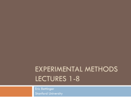 EXPERIMENTAL METHODS LECTURES 1-8 Eric Bettinger Stanford University   Where do we see randomized experiments in public policy?             Oportunidades/Progressa in Mexico Reducing Crime Juvenile Delinquency Early Childhood development Head start Education (general IES.