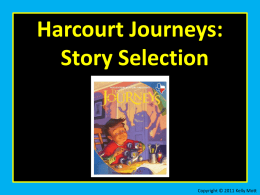 Harcourt Journeys: Story Selection  Copyright © 2011 Kelly Mott   Unit 1: Lesson 1 Because of Winn-Dixie  Copyright © 2011 Kelly Mott   Turn your Text Book to page.