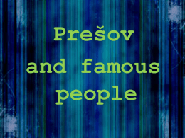 Prešov and famous people   • Basic facts • Position • Tourist attractions    Ivan Tásler • He was born on 16th July 1979 in Prešov, Czecho-Slovakia. • He is a.