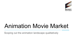 Animation Movie Market Scoping out the animation landscape qualitatively  page 1   Background  Animation generally & marketplace exploration  The horizon: Cloudy, With A Chance Of Meatballs page 2   methodology In both.