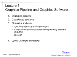 Lecture 3 Graphics Pipeline and Graphics Software 1. Graphics pipeline 2. Coordinate systems 3.