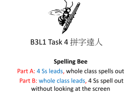 B3L1 Task 4 拼字達人 Spelling Bee Part A: 4 Ss leads, whole class spells out Part B: whole class leads, 4 Ss spell.