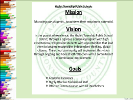 Hazlet Township Public Schools  Mission Educating our students…to achieve their maximum potential.  Vision In the pursuit of excellence, the Hazlet Township Public School District, through.