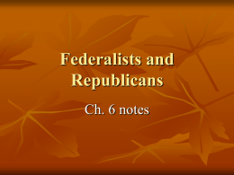 Federalists and Republicans Ch. 6 notes   st 1) One of the tasks of the new U.S.