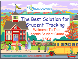 The Best Solution for Student Tracking Welcome To The Laconic Student Guard (LSG)  info@salvationtrades.com www.salvationtrades.com   No Safety For Children to each journey to and from school, So What.