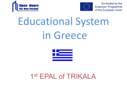 Educational System in Greece  1st EPAL of TRIKALA Compulsory Education In Greece General education, which is compulsory, comprises primary and lower secondary education and lasts for.