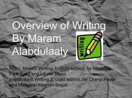 Overview of Writing By Maram Alabdulaaly From: Mosaic Writing 1, Gold edition, by Meredith Pike-Baky and Laurie Blass. Interactions Writing 2, Gold edition, by Cheryl.