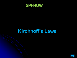 SPH4UW  Kirchhoff’s Laws Last Time • Resistors  in series: Reffective  R1  R2  R3  ...  Last Lecture  Current thru is same;  • Resistors  in.
