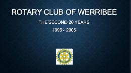 ROTARY CLUB OF WERRIBEE THE SECOND 20 YEARS  1996 - 2005 HIGHLIGHTS  1996/97 – President Russell Brooks • Ran charity auction with proceeds to.