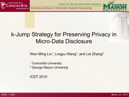 Center for Secure Information Systems Concordia Institute for Information Systems Engineering  k-Jump Strategy for Preserving Privacy in Micro-Data Disclosure Wen Ming Liu1, Lingyu Wang1,