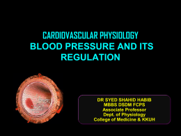 CARDIOVASCULAR PHYSIOLOGY BLOOD PRESSURE AND ITS REGULATION  DR SYED SHAHID HABIB MBBS DSDM FCPS Associate Professor Dept.