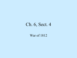Ch. 6, Sect. 4 War of 1812 1. Baltimore was targeted by the British (before/after) Washington DC was attacked. 2.