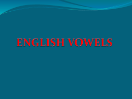 Vowel sounds are classified in terms of:  Tongue height Tongue backness Lip rounding Tenseness.