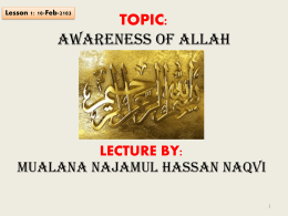 Lesson 1: 10-Feb-2103  TOPIC: Awareness of Allah  LECTURE BY: MUALANA NAJAMUL HASSAN NAQVI Lesson 1: 10-Feb-2103  Chapter 1: Signs of Allah (swt)  Exercise:1 [Surah 1.