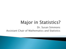 Dr. Susan Simmons Assistant Chair of Mathematics and Statistics                   Statistics is the scientific application of mathematical principles to the collection, analysis, and presentation.