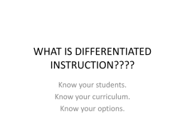 WHAT IS DIFFERENTIATED INSTRUCTION???? Know your students. Know your curriculum. Know your options.   From Dr.